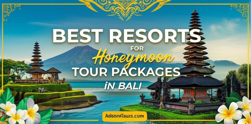 Best Resorts for Honeymoon Tour Packages in Bali