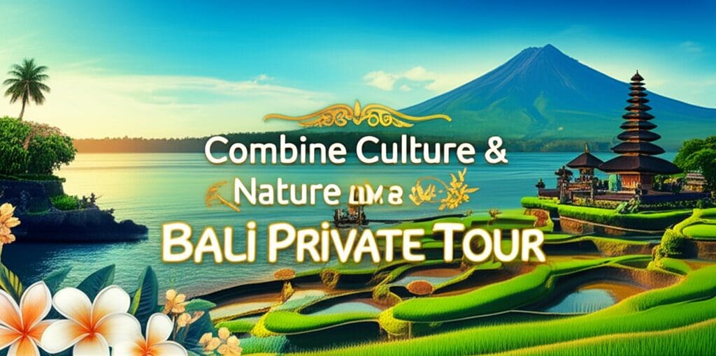 Combine Culture & Nature in a Bali Private Tour Combine Culture & Nature in a Bali Private Tour
