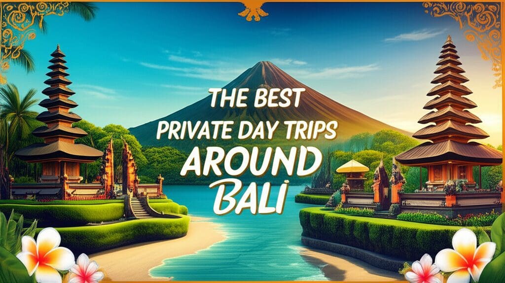 Discover Paradise: The Best Private Day Trips Around Bali for an Unforgettable Journey Discover Paradise: The Best Private Day Trips Around Bali for an Unforgettable Journey