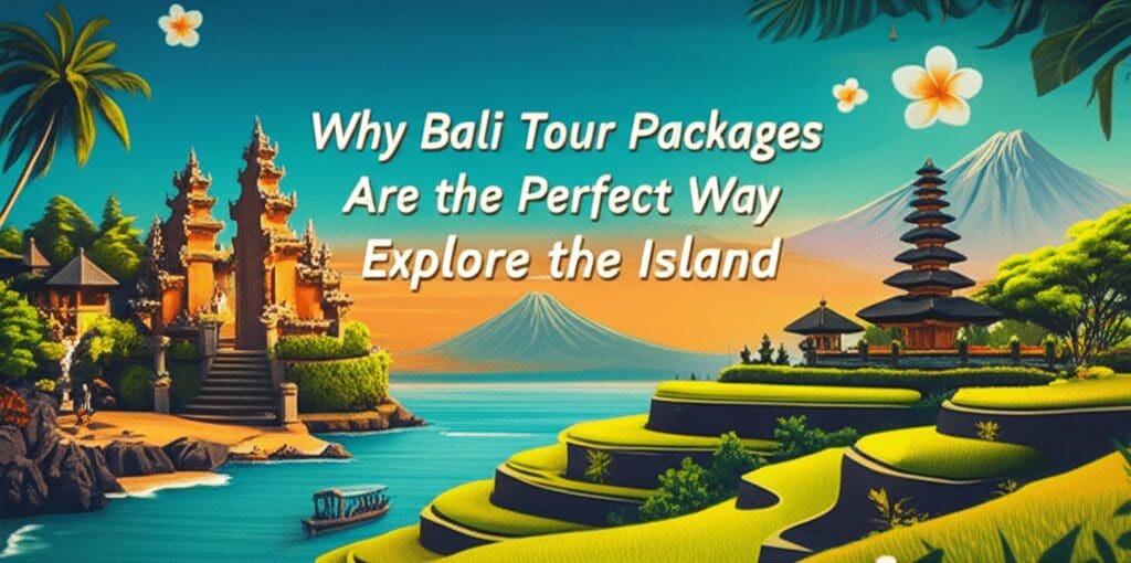 Why Bali Tour Packages Are the Perfect Way to Explore the Island: Your Ultimate Guide to an Unforgettable Journey Why Bali Tour Packages Are the Perfect Way to Explore the Island: Your Ultimate Guide to an Unforgettable Journey